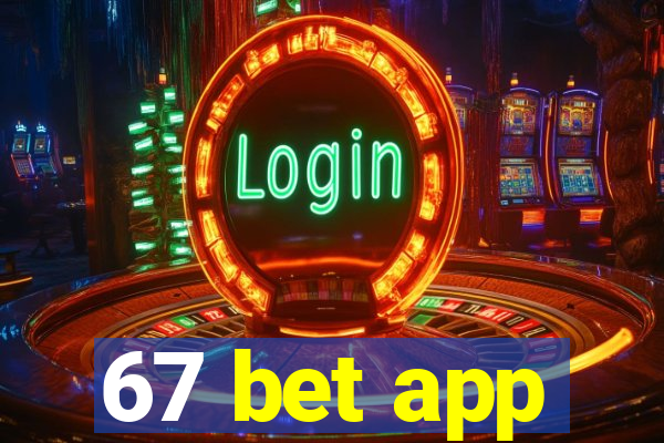 67 bet app